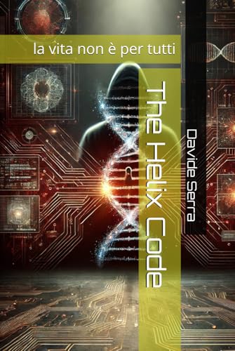 The Helix Code: la vita non è per tutti The Helix Code: la vita non è per tutti von Independently published