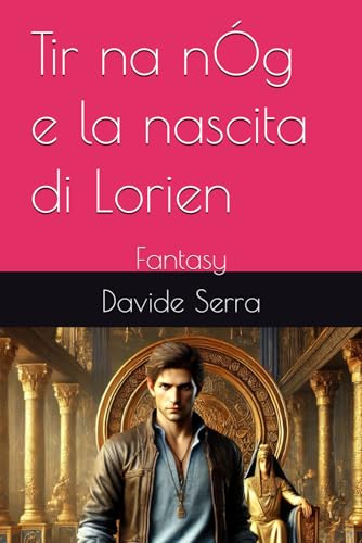 Tir na nÓg e la nascita di Lorien: Fantasy von Independently published