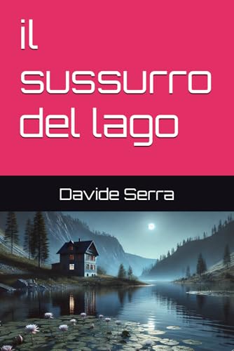 il sussurro del lago (Racconti Brevi, Band 8) il sussurro del lago (Racconti Brevi, Band 8) von Independently published