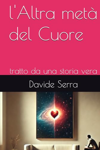 l'Altra metà del Cuore: tratto da una storia vera (Essentia) l'Altra metà del Cuore: tratto da una storia vera (Essentia) von Independently published