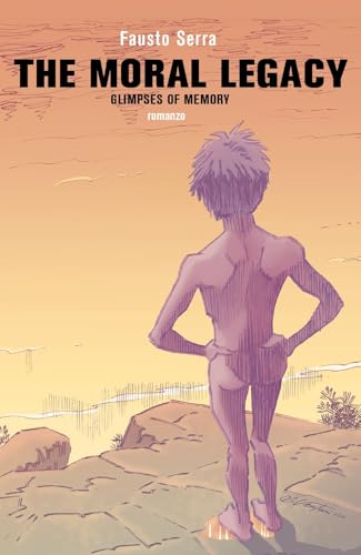 The moral legacy. Glimpses of memory von Youcanprint