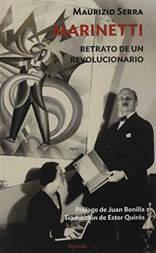 Marinetti: Retrato de un revolucionario (Siglo XX, Band 18) von FÓRCOLA