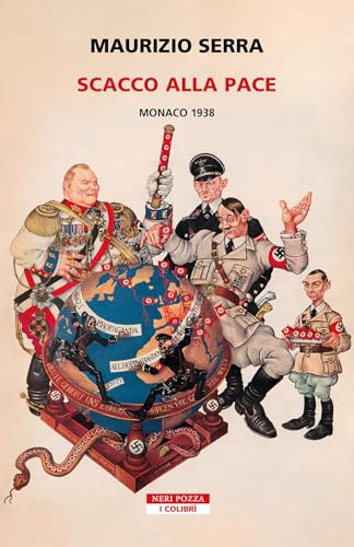 Scacco alla pace. Monaco 1938 (I colibrì) von Neri Pozza