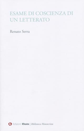 Esame di coscienza di un letterato (Biblioteca Montecristo) von Edizioni Efesto
