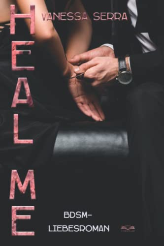 Heal me: BDSM Liebesroman von Independently published