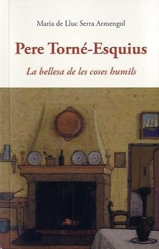 Pere Torné-Esquius : la bellesa de les coses humils (CENTELLES, Band 1)