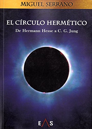 El círculo hermético : de Hermann Hesse a C.G. Jung (Einherier, Band 1) von Editorial Eas