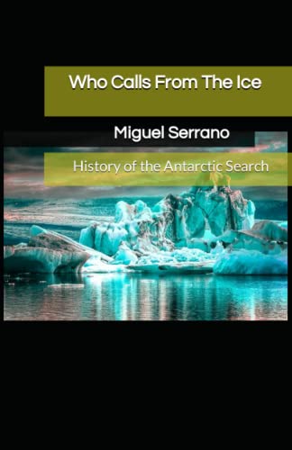 Who Calls from the Ice: History of the Antarctic Search von Independently published