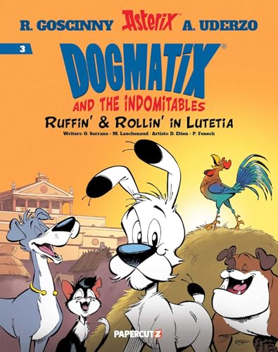 Dogmatix and the Indomitables Vol. 3: Ruffin' & Rollin' in Lutetia von Papercutz