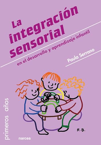 La integración sensorial: en el desarrollo y aprendizaje infantil (Primeros Años, Band 85) von Narcea Ediciones