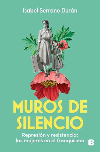Muros de silencio: Represión y resistencia: las mujeres en el franquismo (No ficción) von B