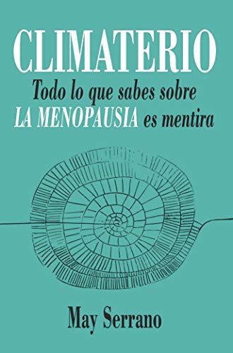 Climaterio: Todo lo que sabes sobre la menopausia es mentira (Salud y bienestar) von Arcopress Ediciones