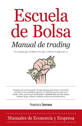 Escuela de Bolsa. Manual de trading: Como ganar 2000 dólares al mes en dos horas de trabajo al día (Economía)
