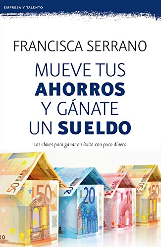 Mueve tus ahorros y gánate un sueldo (Prácticos siglo XXI) von Booket