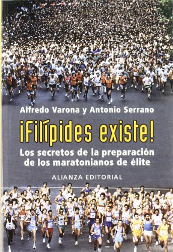 ¡Filípides existe! : los secretos de la preparación de los maratonianos de élite (Libros Singulares (LS))