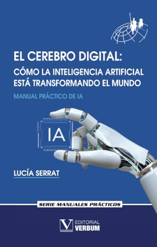 El cerebro digital. Cómo la Inteligencia Artificial está transformando el mundo (Manuales Prácticos, Band 1) von Editorial Verbum