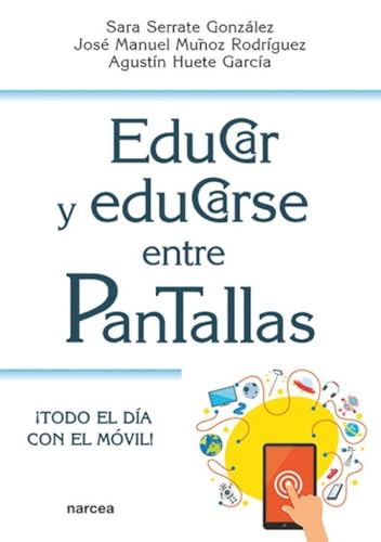 Educar y Educarse entre Pantallas: ¡Todo el día con el móvil! (Educación Hoy, Band 240) von Narcea Ediciones