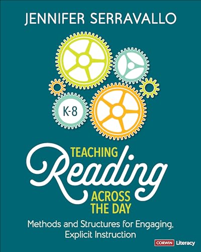 Teaching Reading Across the Day, Grades K-8: Methods and Structures for Engaging Explicit Instruction von Corwin Press Inc