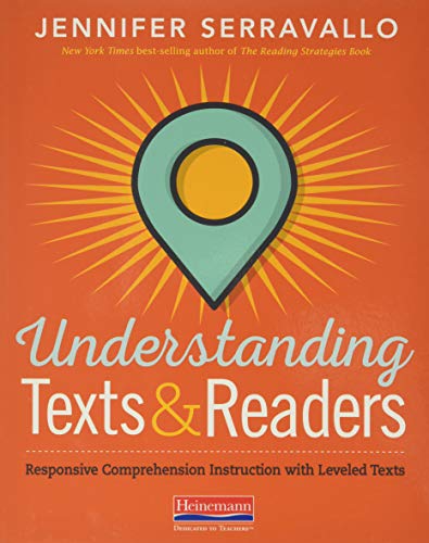Understanding Texts & Readers: Responsive Comprehension Instruction with Leveled Texts