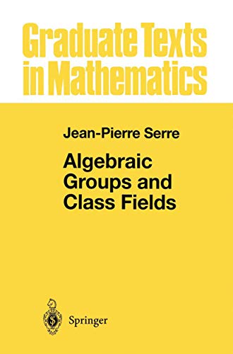 Algebraic Groups and Class Fields (Graduate Texts in Mathematics, Band 117) von Springer