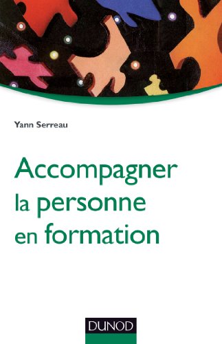 Accompagner la personne en formation - De l'orientation à l'insertion professionnelle: De l'orientation à l'insertion professionnelle