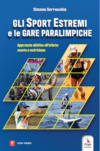 Gli sport estremi e le gare paraolimpiche. Approccio olistico all’atleta: mente e nutrizione. Con contenuti multimediali Gli sport estremi e le gare paraolimpiche. Approccio olistico all’atleta: mente e nutrizione. Con contenuti multimediali von ERGA