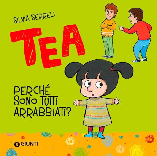 Perché sono tutti arrabbiati? Tea. Ediz. a colori von Giunti Editore