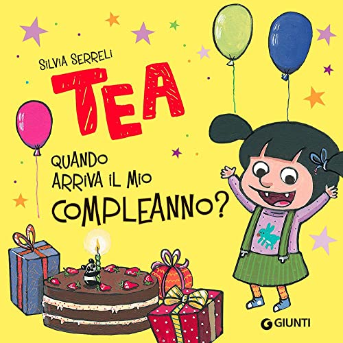 Quando arriva il mio compleanno? Tea. Ediz. a colori von Giunti Editore