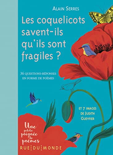 Les coquelicots savent-ils qu'ils sont fragiles ?: 36 questions-réponses en forme de poèmes