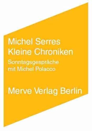 Kleine Chroniken: Sonntagsgespräche mit Michel Polacco (Internationaler Merve Diskurs / Perspektiven der Technokultur)