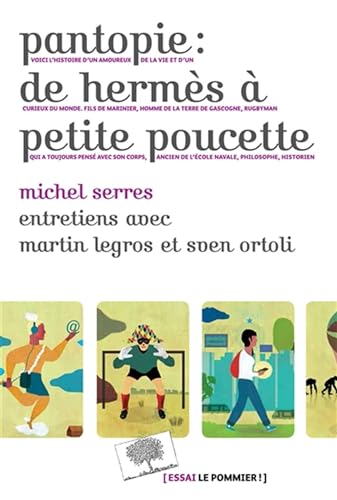 Pantopie : de Hermès à Petite Poucette: Entretiens avec Martin Legros et Sven Ortoli Pantopie : de Hermès à Petite Poucette: Entretiens avec Martin Legros et Sven Ortoli
