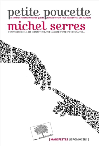 Petite poucette: Le Monde a Tellement Changé que les Jeunes Doivent tout Reinventer: Une Maniére Petite poucette: Le Monde a Tellement Changé que les Jeunes Doivent tout Reinventer: Une Maniére