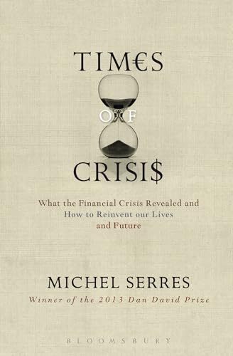 Times of Crisis: What the Financial Crisis Revealed and How to Reinvent our Lives and Future von Bloomsbury