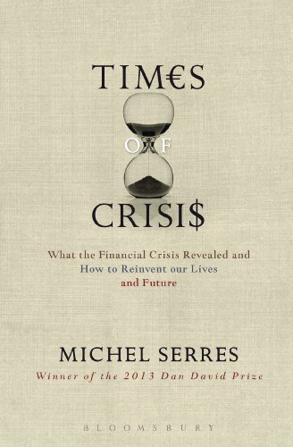 Times of Crisis: What the Financial Crisis Revealed and How to Reinvent our Lives and Future