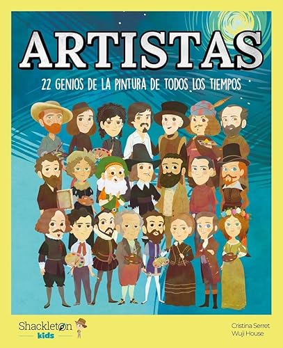 Artistas: 22 genios de la pintura de todos los tiempos | Mis Pequeños Héroes: libros infantiles para conocer a los grandes personajes de la historia y los valores que los inspiraron.