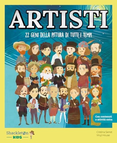 Artisti. 22 geni della pittura di tutti i tempi. Con Contenuto digitale per accesso online (I miei piccoli eroi) von Shackleton