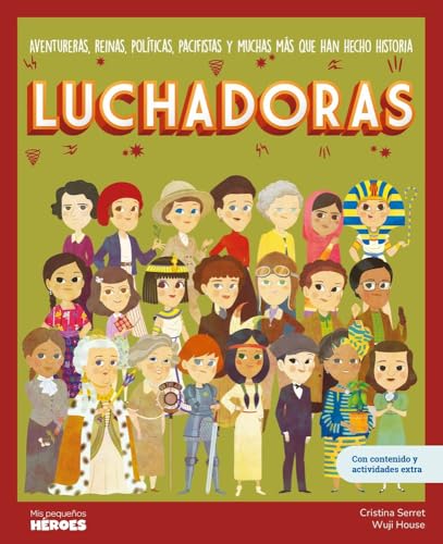 Luchadoras: Aventureras, reinas, políticas, pacifistas y muchas más que han hecho historia | Libro infantil con juegos y actividades extra (Mis Pequeños Héroes)