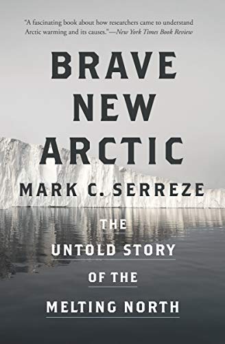 Brave New Arctic: The Untold Story of the Melting North (Science Essentials, 30, Band 30) von Princeton University Press