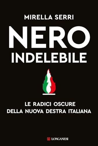 Nero indelebile. Le radici oscure della nuova destra italiana (Nuovo Cammeo) von Longanesi