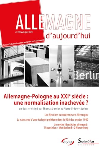 Allemagne-Pologne au XXIe siècle, une normalisation inachevée: Allemagne d'aujourd'hui, n° 228/avril-juin 2019 Allemagne-Pologne au XXIe siècle, une normalisation inachevée: Allemagne d'aujourd'hui, n° 228/avril-juin 2019