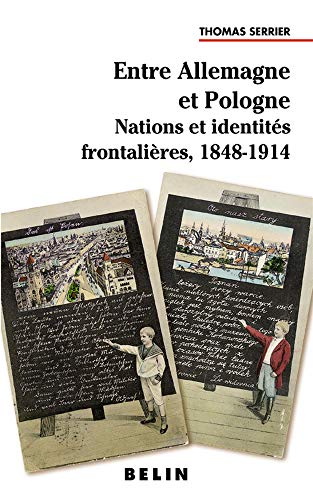 Entre Allemagne et Pologne: Nations et identités frontalières 1848-1914