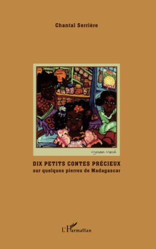 Dix petits contes précieux: sur quelques pierres de Madagascar von L'HARMATTAN