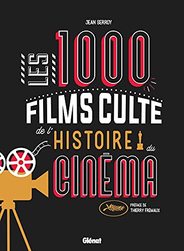 Les 1000 films culte de l'histoire du cinéma von GLENAT