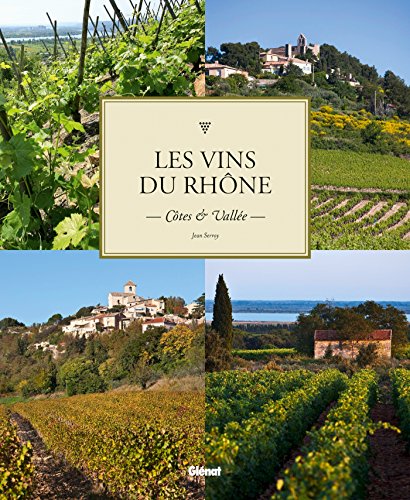 Les vins du Rhône: Côtes et Vallée von GLENAT