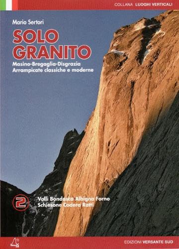 Solo Granito - Vol 2: Climbing in Masino - Bregaglia - Disgrazia (Luoghi verticali)