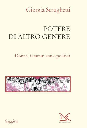 Potere di altro genere. Donne, femminismi e politica (Saggine) von Donzelli