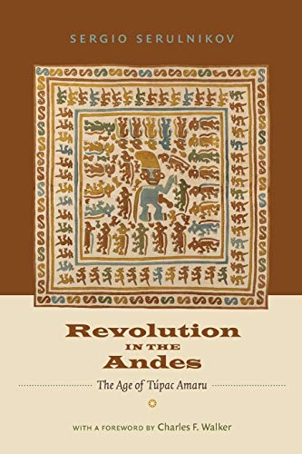 Revolution in the Andes: The Age of Túpac Amaru: The Age of Tupac Amaru (Latin America in Translation / En Traduccion / Em Traducao) von Duke University Press