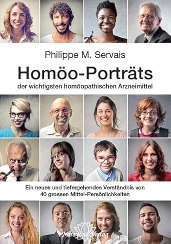 Homöo-Porträts der wichtigsten homöopathischen Arzneimittel: Ein neues und tiefergehendes Verständnis von 40 grossen Mittel-Persönlichkeiten