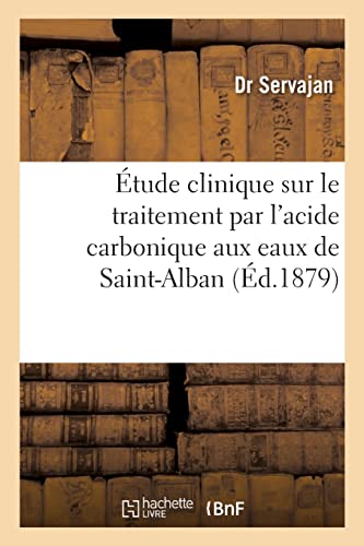 Étude clinique sur le traitement par l'acide carbonique aux eaux de Saint-Alban von Hachette Livre Bnf