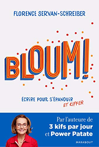 Bloum - Ecrire pour s'épanouir et kiffer: Par l'auteure de 3 kifs par jour et Power Patate von MARABOUT